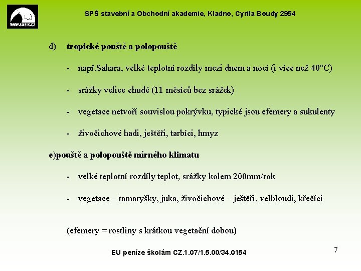 SPŠ stavební a Obchodní akademie, Kladno, Cyrila Boudy 2954 d) tropické pouště a polopouště SPŠ stavební a Obchodní akademie, Kladno, Cyrila Boudy 2954 d) tropické pouště a polopouště
