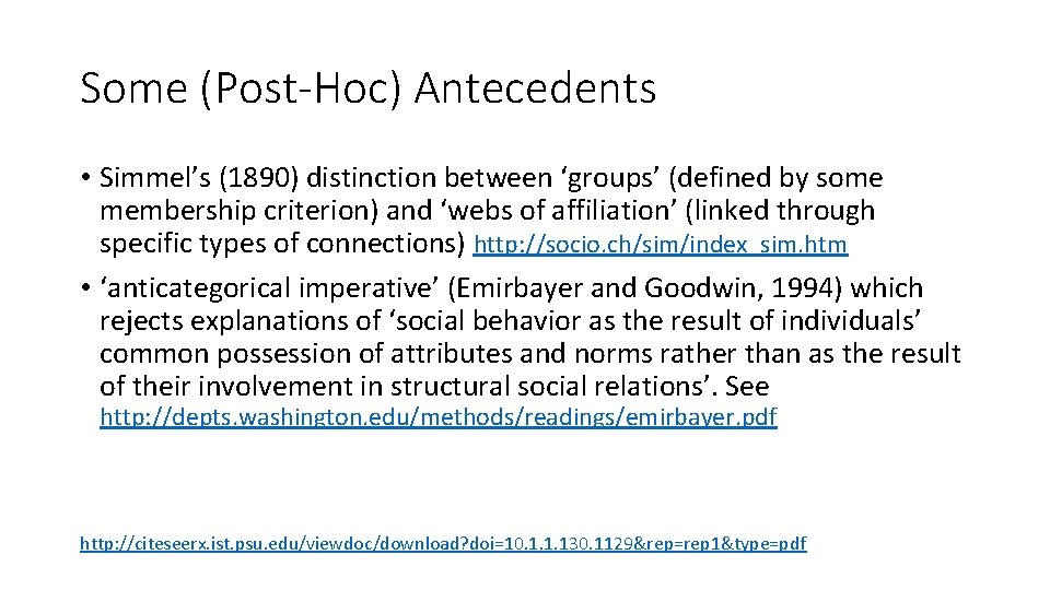 Some (Post-Hoc) Antecedents • Simmel’s (1890) distinction between ‘groups’ (defined by some membership criterion)