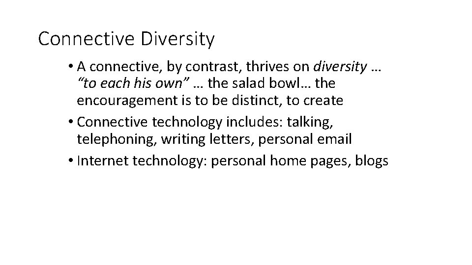 Connective Diversity • A connective, by contrast, thrives on diversity … “to each his