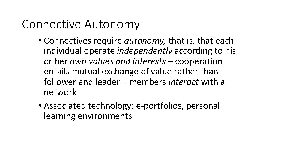 Connective Autonomy • Connectives require autonomy, that is, that each individual operate independently according