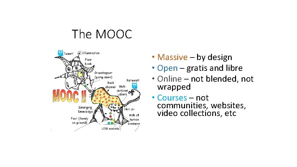 The MOOC • Massive – by design • Open – gratis and libre •