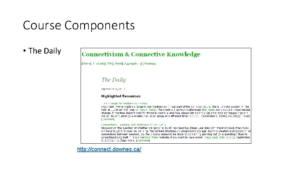 Course Components • The Daily http: //connect. downes. ca/ 