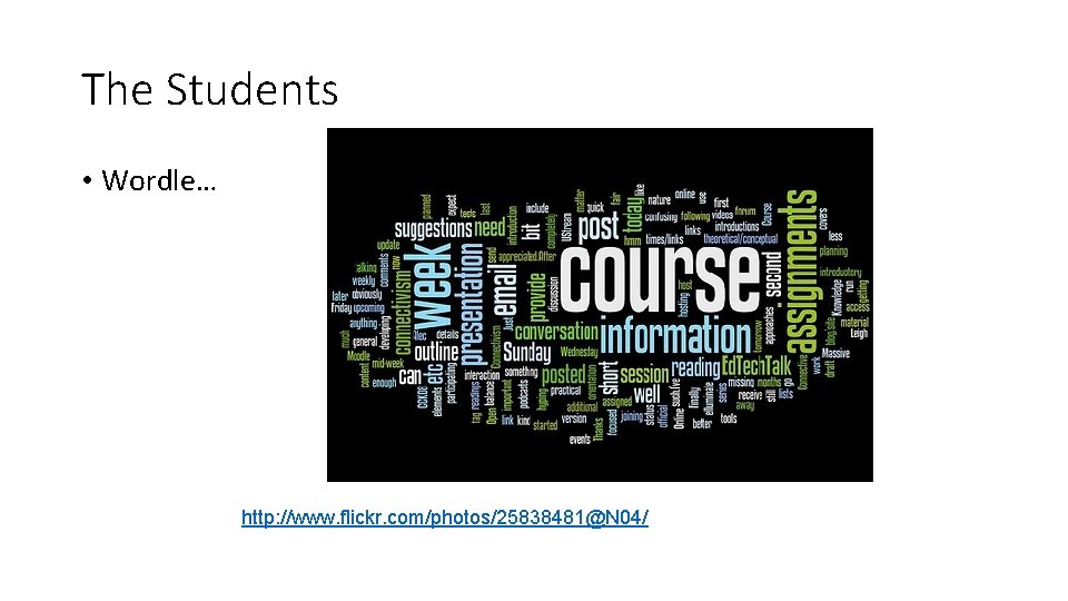 The Students • Wordle… http: //www. flickr. com/photos/25838481@N 04/ 