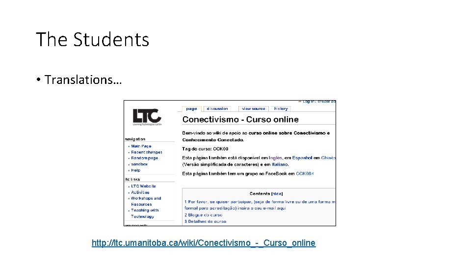 The Students • Translations… http: //ltc. umanitoba. ca/wiki/Conectivismo_-_Curso_online 