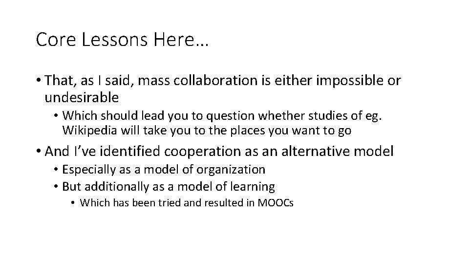 Core Lessons Here… • That, as I said, mass collaboration is either impossible or