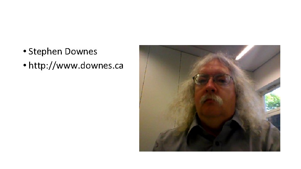  • Stephen Downes • http: //www. downes. ca 