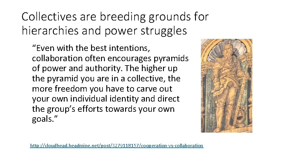 Collectives are breeding grounds for hierarchies and power struggles “Even with the best intentions,