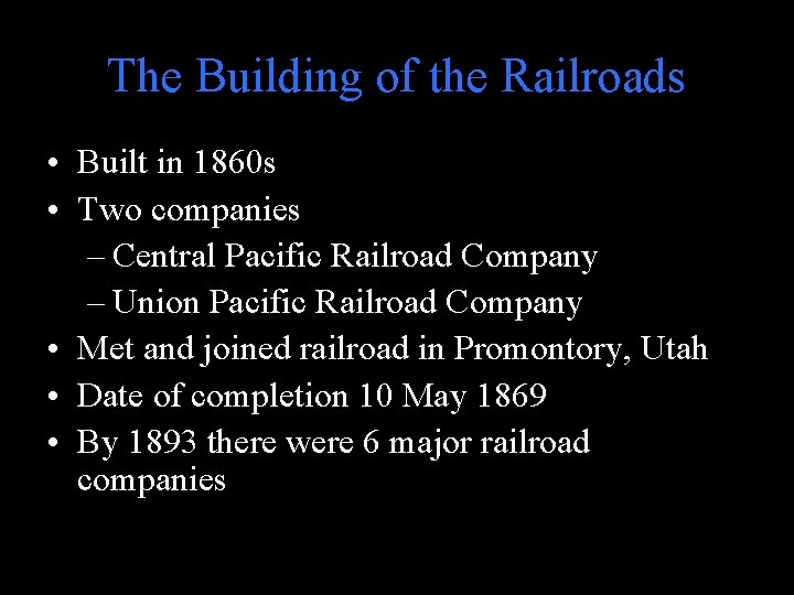 The Building of the Railroads • Built in 1860 s • Two companies –