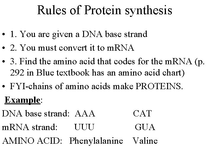 Rules of Protein synthesis • 1. You are given a DNA base strand •