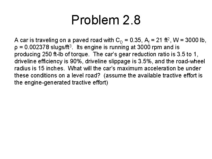 Problem 2. 8 A car is traveling on a paved road with CD =