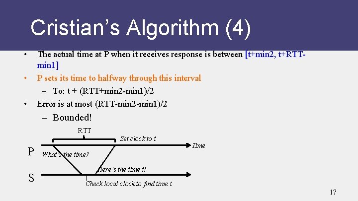 Cristian’s Algorithm (4) • The actual time at P when it receives response is