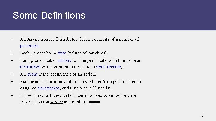 Some Definitions • An Asynchronous Distributed System consists of a number of processes. •
