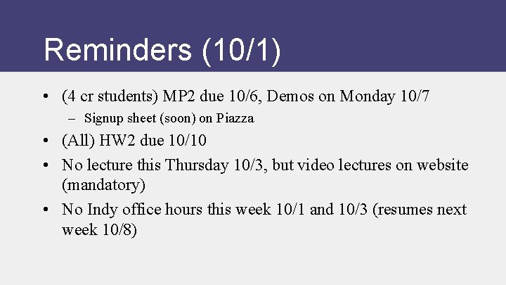 Reminders (10/1) • (4 cr students) MP 2 due 10/6, Demos on Monday 10/7