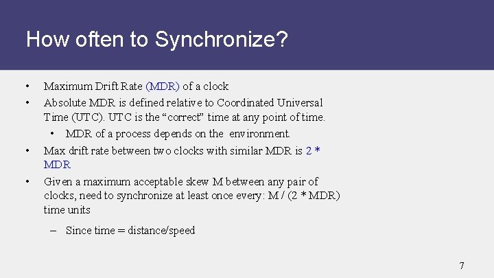 How often to Synchronize? • • Maximum Drift Rate (MDR) of a clock Absolute