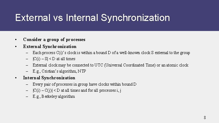 External vs Internal Synchronization • • Consider a group of processes External Synchronization –