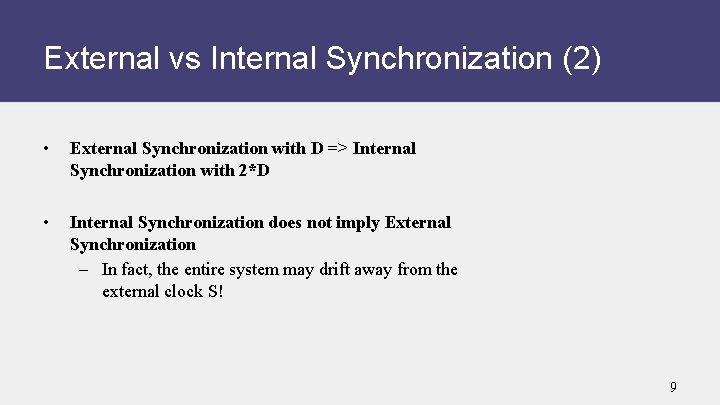 External vs Internal Synchronization (2) • External Synchronization with D => Internal Synchronization with