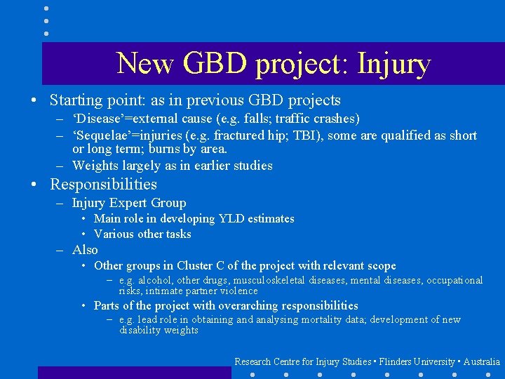 New GBD project: Injury • Starting point: as in previous GBD projects – ‘Disease’=external