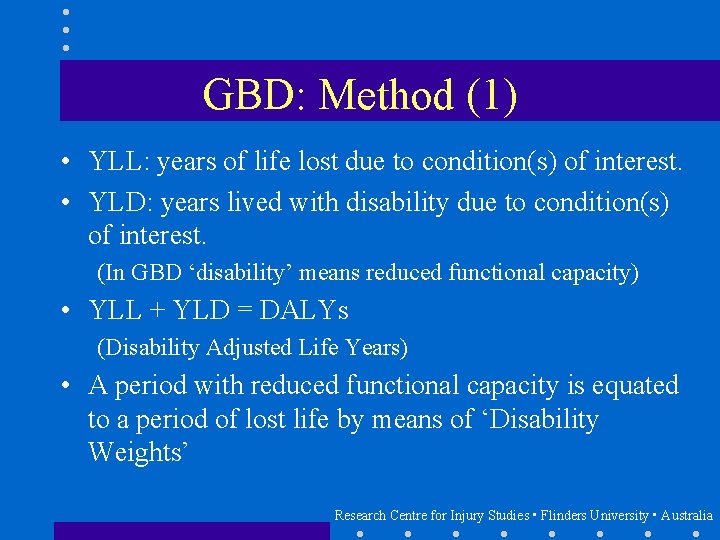 GBD: Method (1) • YLL: years of life lost due to condition(s) of interest.