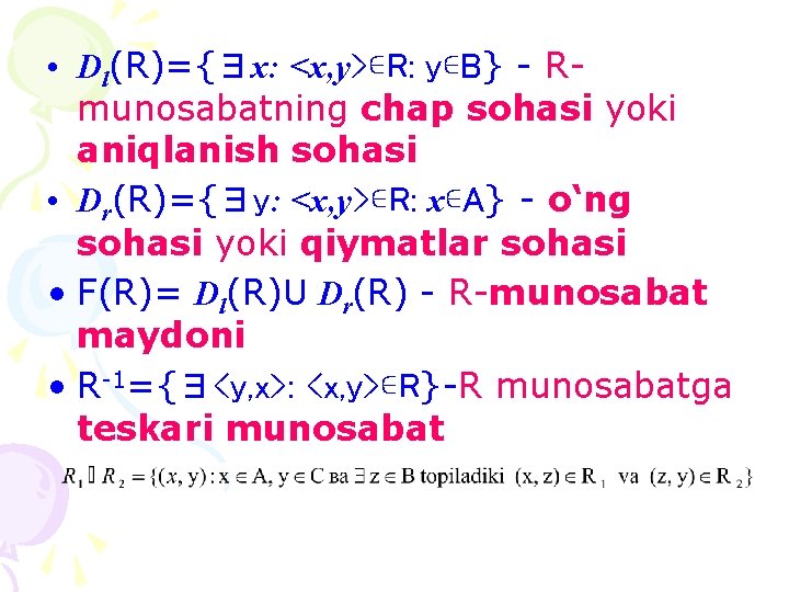  • Dl(R)={∃x: <x, y>∊R: y∊B} - Rmunosаbаtning chаp sohаsi yoki аniqlаnish sohаsi •