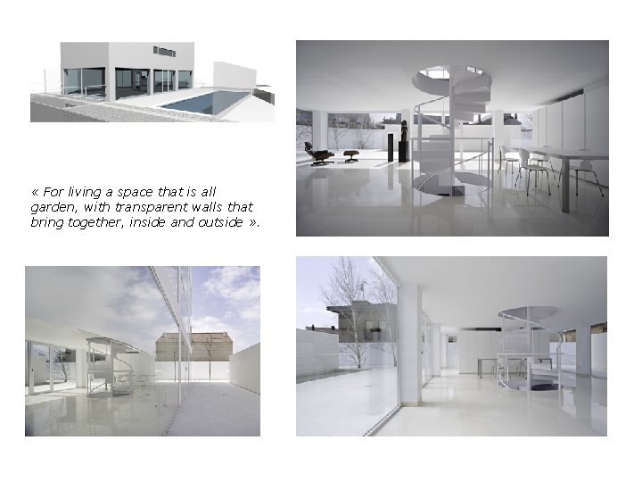  « For living a space that is all garden, with transparent walls that