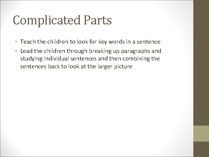 Complicated Parts • Teach the children to look for key words in a sentence