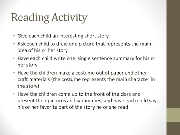 Reading Activity • Give each child an interesting short story • Ask each child