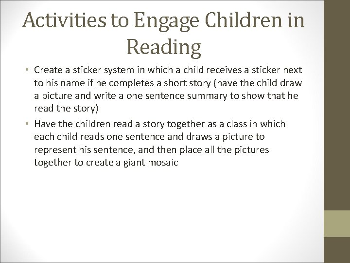 Activities to Engage Children in Reading • Create a sticker system in which a