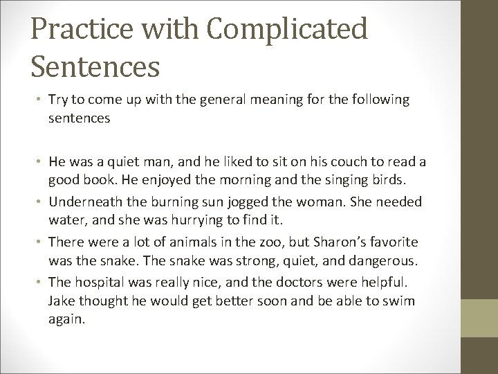 Practice with Complicated Sentences • Try to come up with the general meaning for