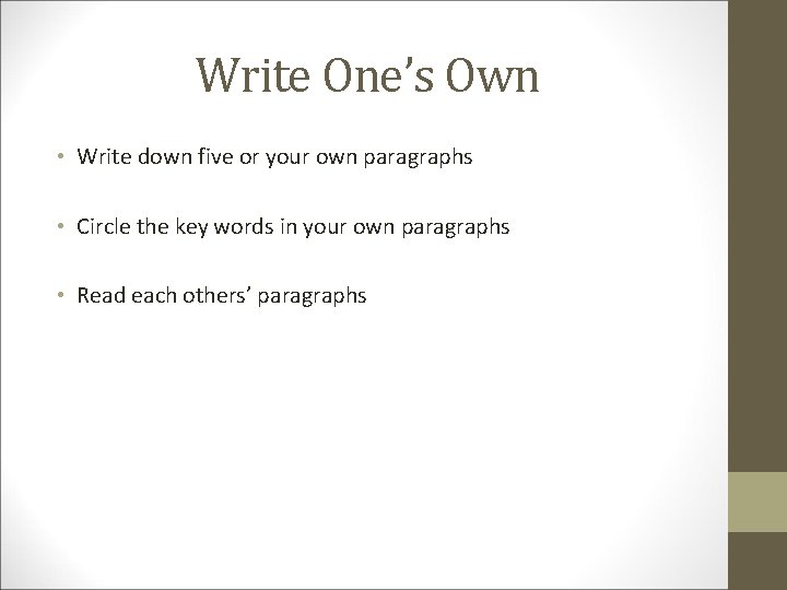 Write One’s Own • Write down five or your own paragraphs • Circle the