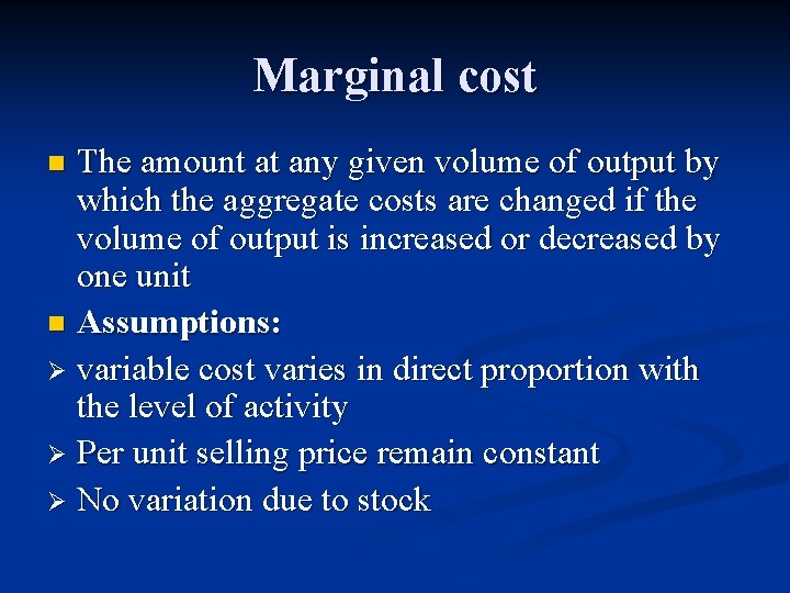 Marginal cost The amount at any given volume of output by which the aggregate