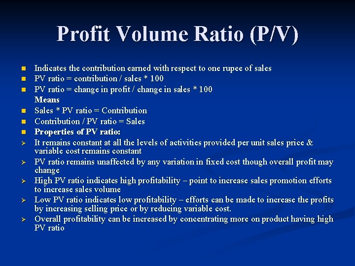 Profit Volume Ratio (P/V) n n n Ø Ø Ø Indicates the contribution earned