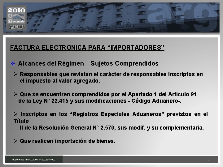 FACTURA ELECTRONICA PARA “IMPORTADORES” v Alcances del Régimen – Sujetos Comprendidos Ø Responsables que