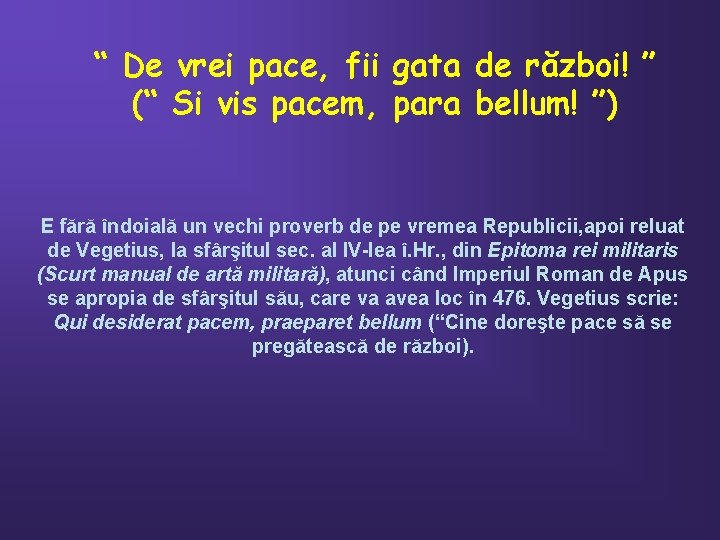 “ De vrei pace, fii gata de război! ” (“ Si vis pacem, para