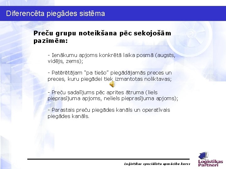 Diferencēta piegādes sistēma Preču grupu noteikšana pēc sekojošām pazīmēm: - Ienākumu apjoms konkrētā laika