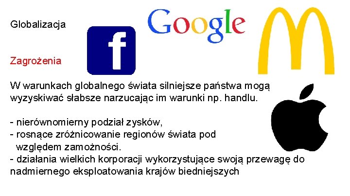 Globalizacja Zagrożenia W warunkach globalnego świata silniejsze państwa mogą wyzyskiwać słabsze narzucając im warunki