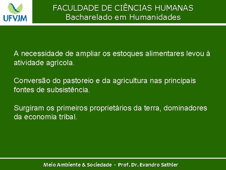 FACULDADE DE CIÊNCIAS HUMANAS Bacharelado em Humanidades A necessidade de ampliar os estoques alimentares