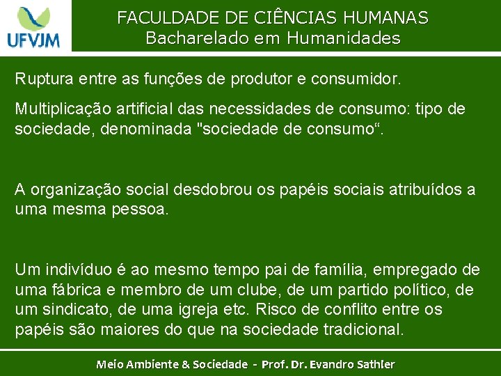 FACULDADE DE CIÊNCIAS HUMANAS Bacharelado em Humanidades Ruptura entre as funções de produtor e