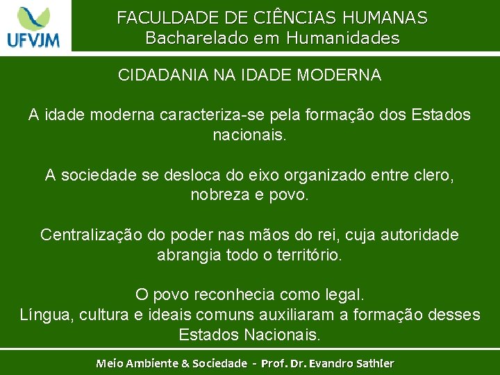 FACULDADE DE CIÊNCIAS HUMANAS Bacharelado em Humanidades CIDADANIA NA IDADE MODERNA A idade moderna