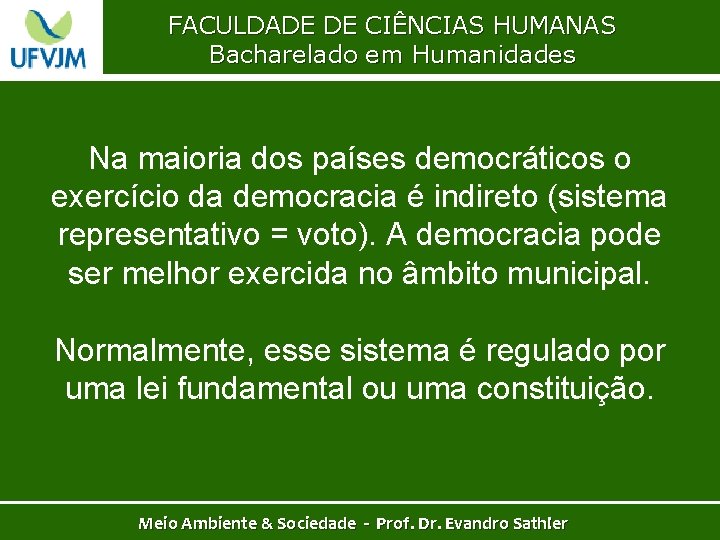 FACULDADE DE CIÊNCIAS HUMANAS Bacharelado em Humanidades Na maioria dos países democráticos o exercício