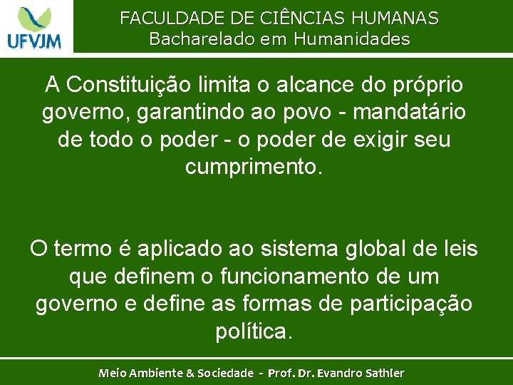 FACULDADE DE CIÊNCIAS HUMANAS Bacharelado em Humanidades A Constituição limita o alcance do próprio