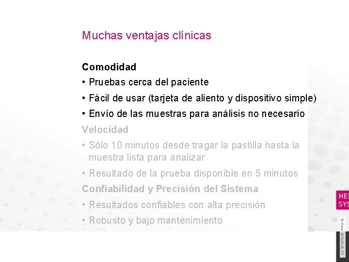 Muchas ventajas clínicas Comodidad • Pruebas cerca del paciente • Fácil de usar (tarjeta