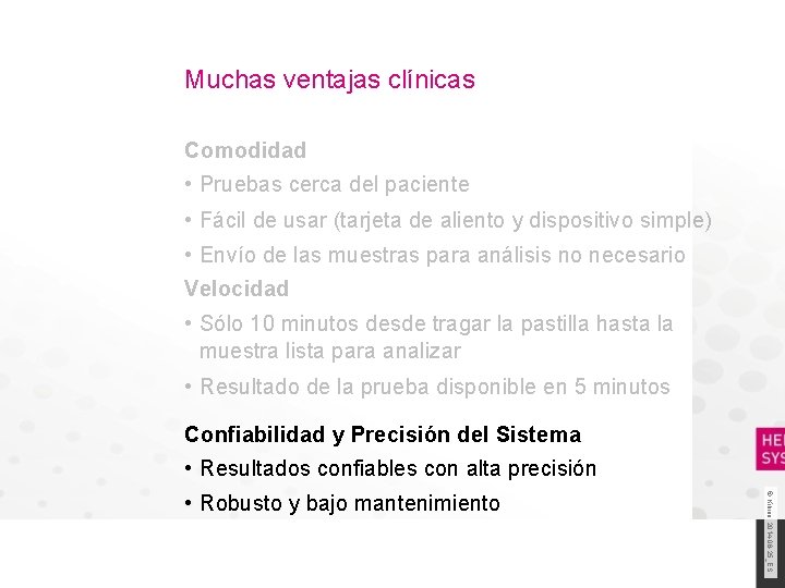 Muchas ventajas clínicas Comodidad • Pruebas cerca del paciente • Fácil de usar (tarjeta