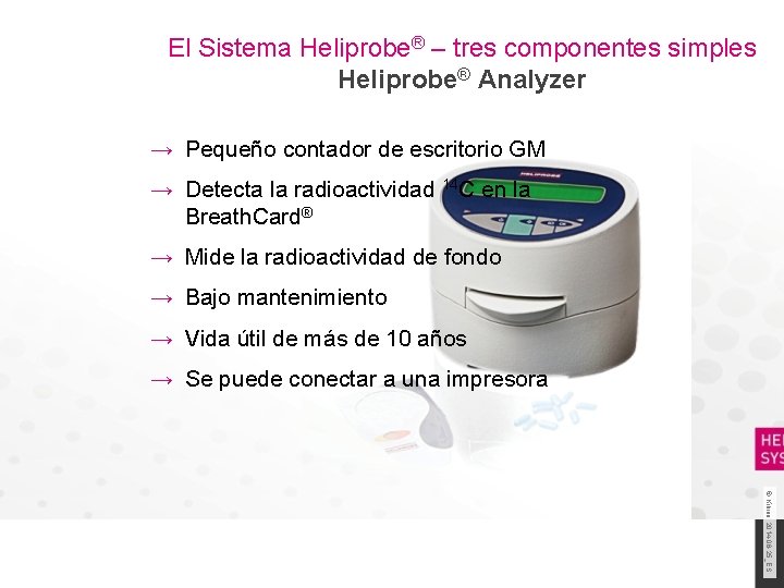 El Sistema Heliprobe® – tres componentes simples Heliprobe® Analyzer → Pequeño contador de escritorio