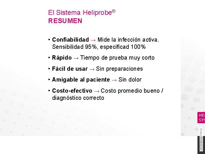 El Sistema Heliprobe® RESUMEN • Confiabilidad → Mide la infección activa. Sensibilidad 95%, especificad