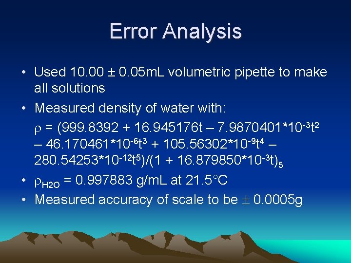 Error Analysis • Used 10. 00 ± 0. 05 m. L volumetric pipette to