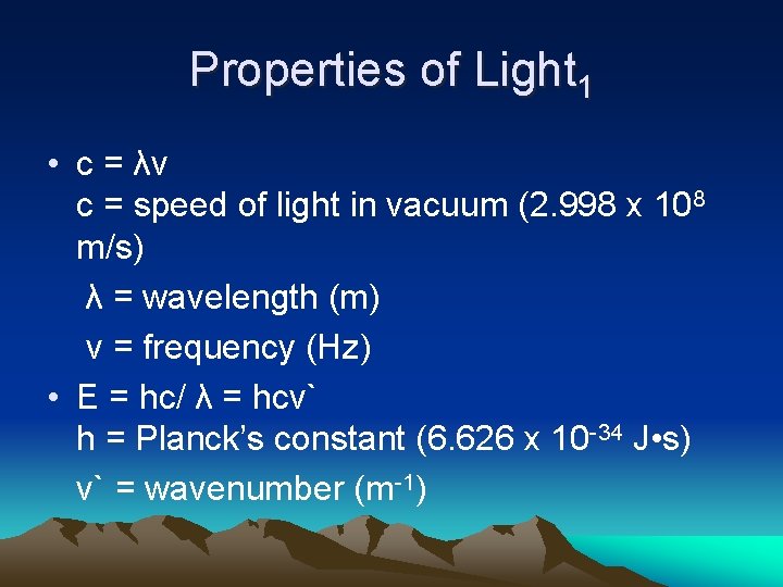Properties of Light 1 • c = λν c = speed of light in
