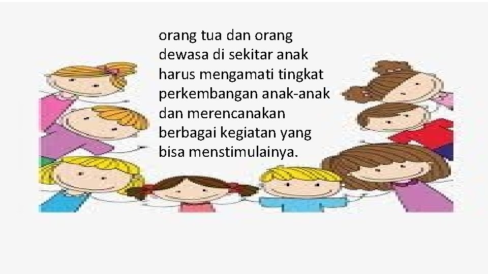orang tua dan orang dewasa di sekitar anak harus mengamati tingkat perkembangan anak-anak dan orang tua dan orang dewasa di sekitar anak harus mengamati tingkat perkembangan anak-anak dan