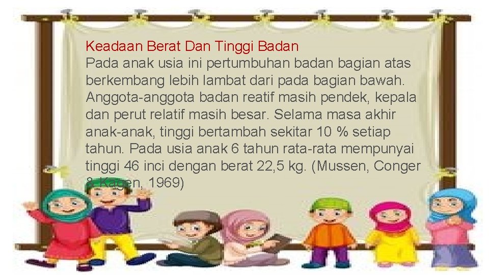 Keadaan Berat Dan Tinggi Badan Pada anak usia ini pertumbuhan badan bagian atas berkembang Keadaan Berat Dan Tinggi Badan Pada anak usia ini pertumbuhan badan bagian atas berkembang