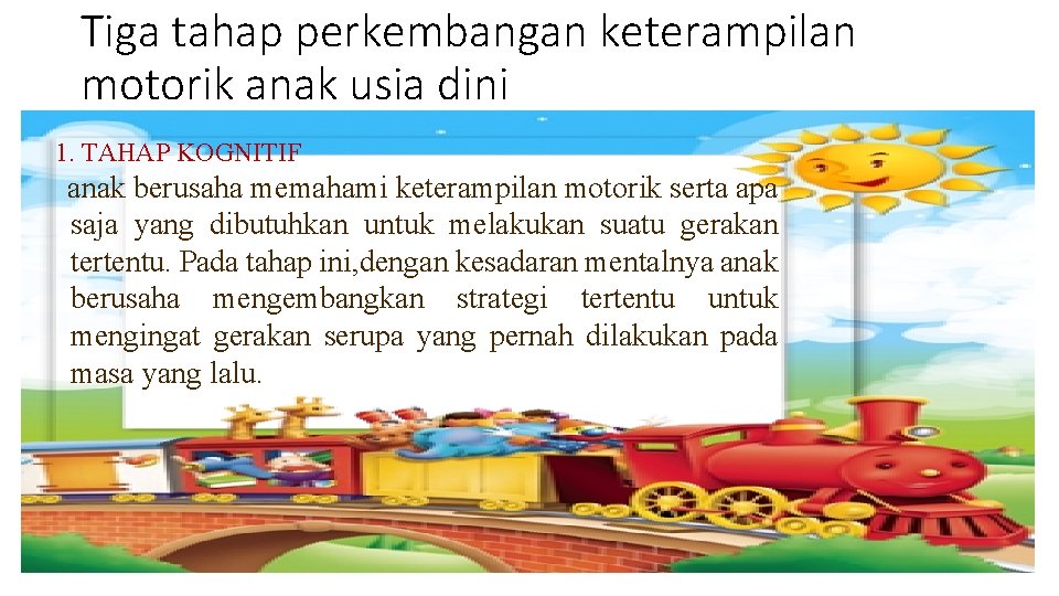 Tiga tahap perkembangan keterampilan motorik anak usia dini 1. TAHAP KOGNITIF anak berusaha memahami Tiga tahap perkembangan keterampilan motorik anak usia dini 1. TAHAP KOGNITIF anak berusaha memahami