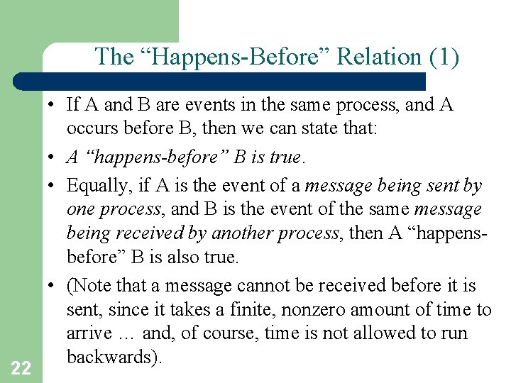 The “Happens-Before” Relation (1) 22 • If A and B are events in the